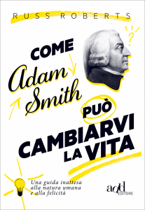 Come Adam Smith può cambiarvi la vita
