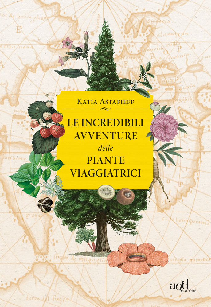 Katia Astafieff – Le incredibili avventure delle piante viaggiatrici