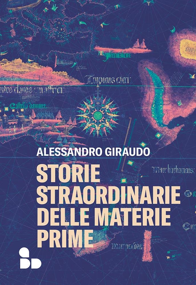 Alessandro Giraudo – Storie straordinarie delle materie prime