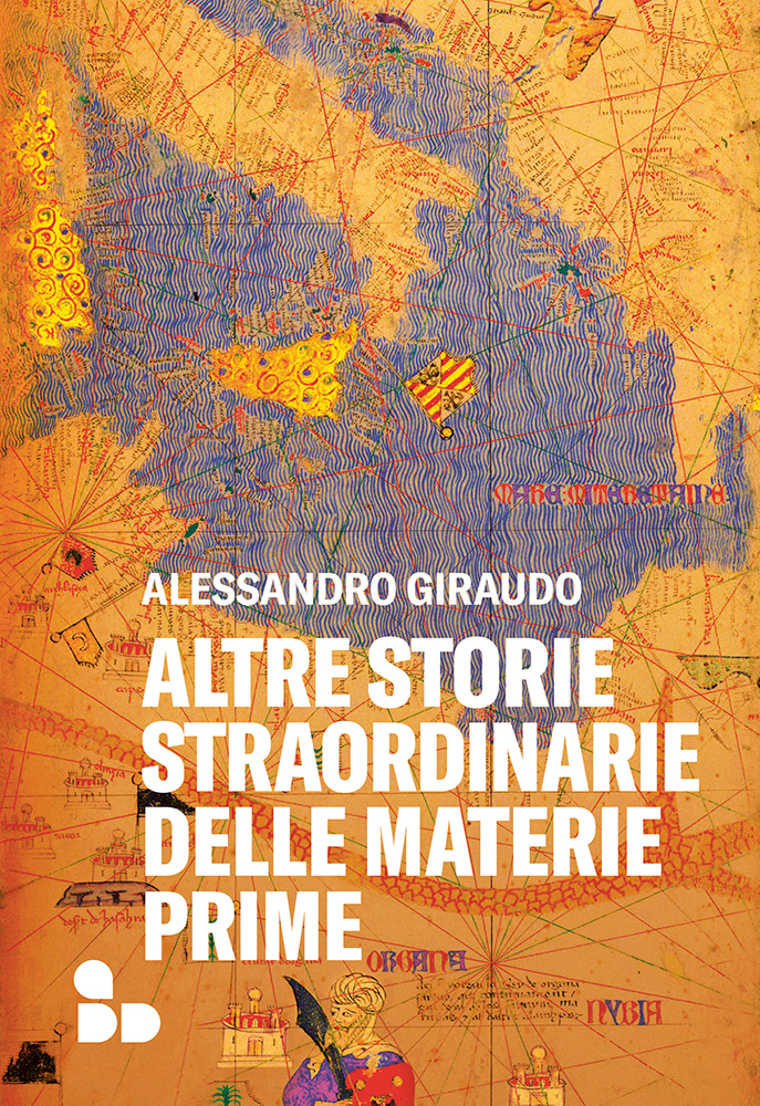 Alessandro Giraudo – Altre storie straordinarie delle materie prime