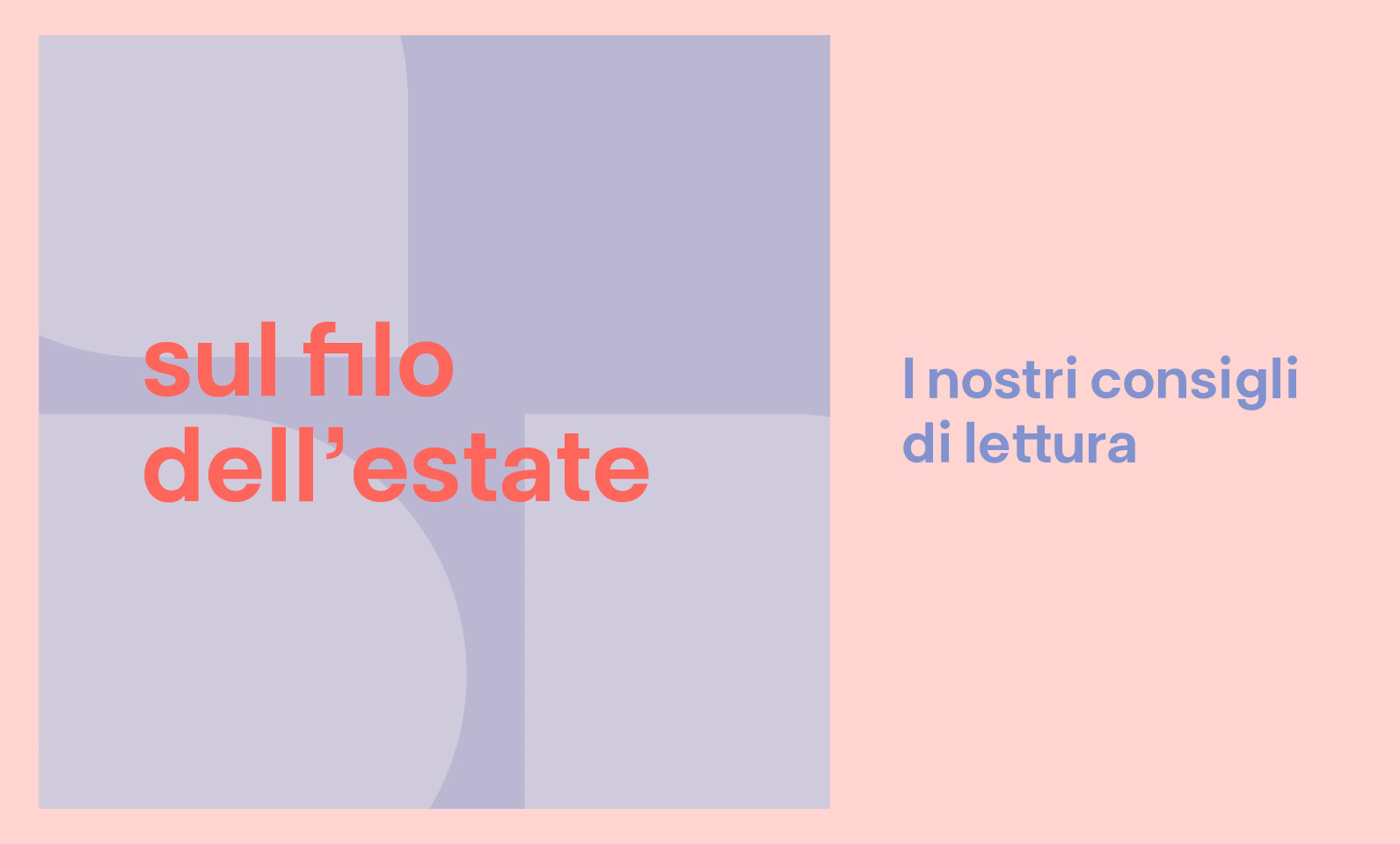 Featured image for “Sul filo dell’estate. I nostri consigli di lettura”