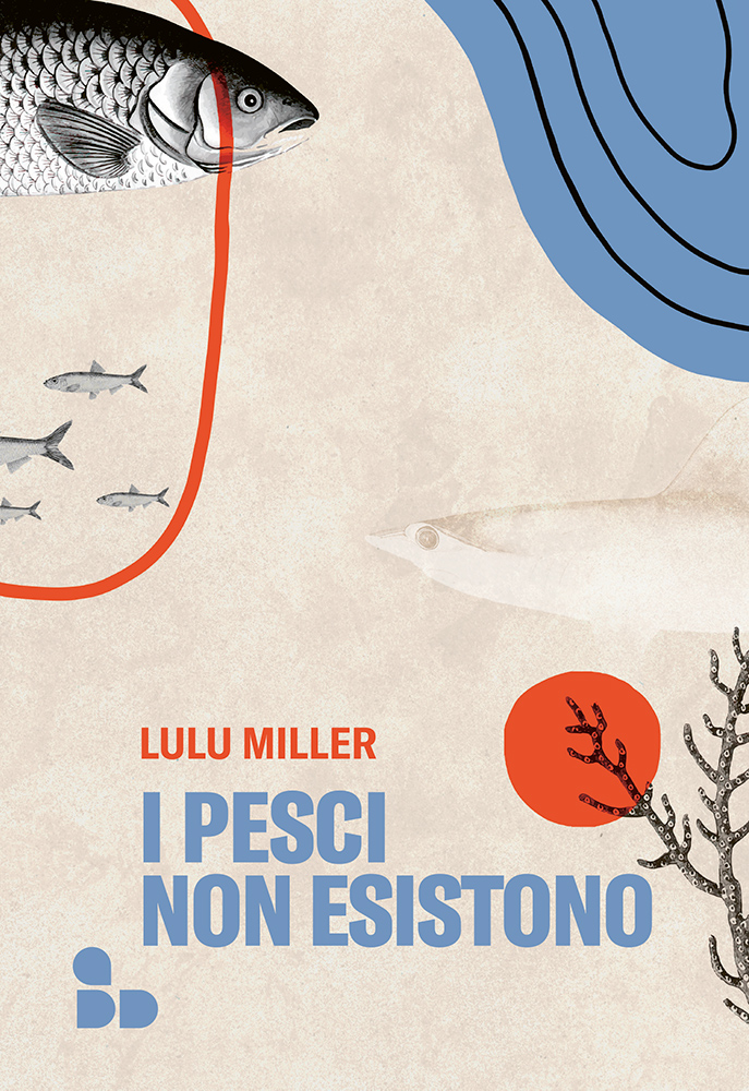 Lulu Miller – I pesci non esistono